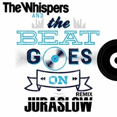 The Whispers - And The Beat Goes On (Juraslow Remix) [FREE DOWNLOAD]