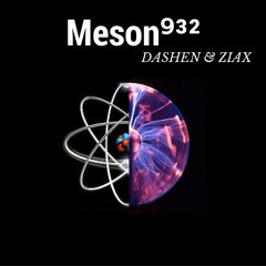 Dashen & ZIAX - Meson 932 [BUY = FREE DOWNLOAD]