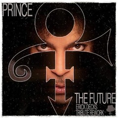 Prince - The Future (Erick Decks Tribute Rework) [FREE DOWNLOAD]
