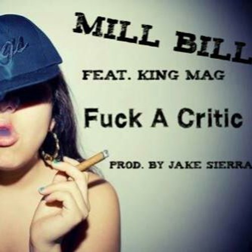 F*ck A Critic Feat. King MAG Prod. By Jake Sierra