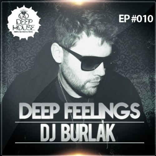 DJ BURLAK - DEEP FEELINGS @ EP10 GO DEEP HOUSE