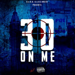 30 On Me ft. B.A.D.D. G.A.N.G.