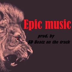 "Epic Music" (prod. by SD Beatz on the track)