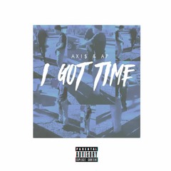 I Got Time Ft AP