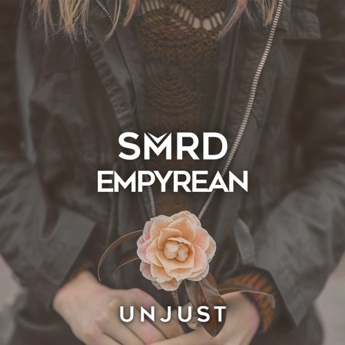 SMRD & Empyrean - Unjust