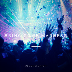 Bring Some Madness (Original Mix)