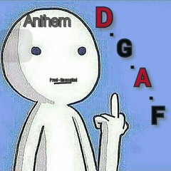 Anthem~ D. G. A. F (prod by ReeseRel)