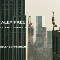 Alex Frei ft. Marcus Mundus (The Mundus)  - Never Let Me Down (Original Mix)
