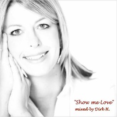"Show me Love" mixed by Dirk H.