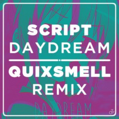 Script - Daydream (QuixSmell Remix)(Free Download)