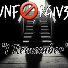 Unforgiv3n- "I Remember"