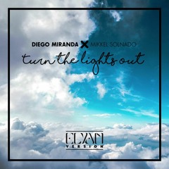 Diego Miranda Ft. Mikkel Solnado - Turn The Lights Out (Elyan Rework)