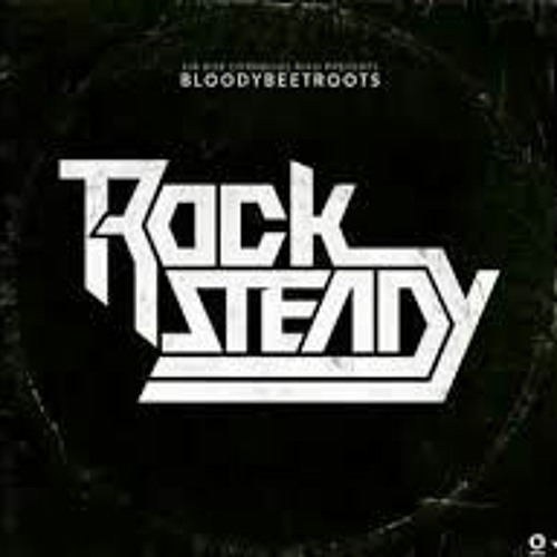The Bloody Beetroots - Rocksteady