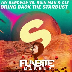Jay Hardway vs. Rain Man & Oly - Bring Back The Stardust (Funbite Mashup)
