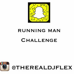 Dj Flex ~ Running Man Challenge Musical.ly // Dubsmash // Instagram