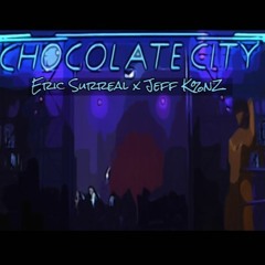 Chocolate City - Eric Surreal X Jeff K%NZ