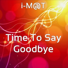 i-M@T - Time To Say Goodbye (Preview)