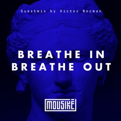Mousikē 01 | "Breathe In Breathe Out" by Victor Norman