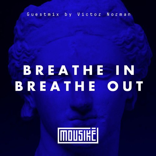 Mousikē 01 | "Breathe In Breathe Out" by Victor Norman