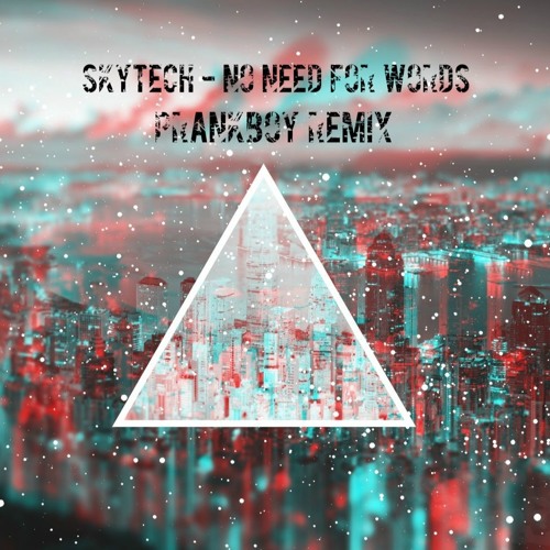 Skytech - No Need For Words(PrankBoy Remix)