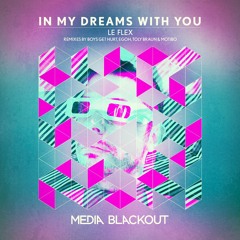 Le Flex - In My Dreams With You (Egoh Remix) | Media Blackout MBO081