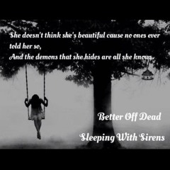 Better Off Dead by Sleeping With Sirens - Nightcore
