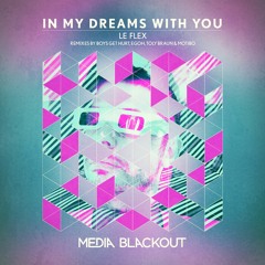 Le Flex - In My Dreams With You (Boys Get Hurt Remix)