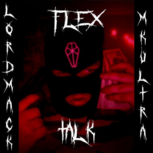 Flex Talk (Ft. MKULTRA)