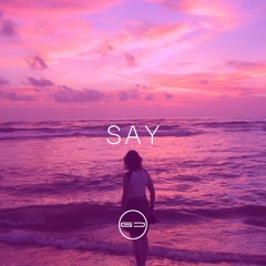 Say (Prod. Graffiti City)