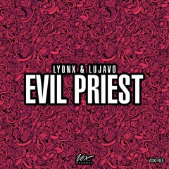 Lyonx & LUJAVO - Evil Priest (Original Mix) [Free Release]