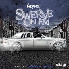 Swerve On Em By Nephew Produced By Damond Lamont