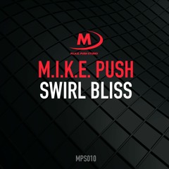 M.I.K.E. Push - Swirl Bliss  [25/04/2016]