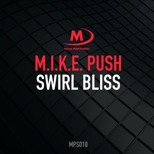 M.I.K.E. Push - Swirl Bliss  [25/04/2016]
