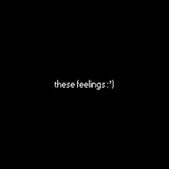 these feelings