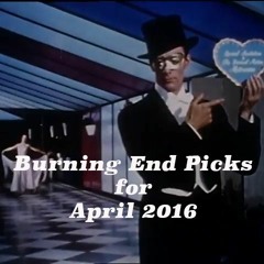 Burning End Picks April 2016