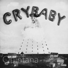 Melanie Martinez - Mad Hatter (Quintana Remix)