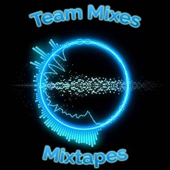 Team Mixes and Mixtapes