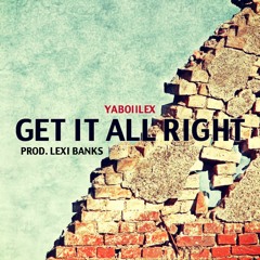 Get It All Right (Prod. Lexi Banks)