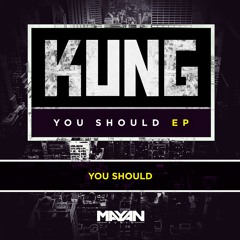 Kung - You Should [MYN013] (preview)