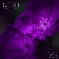 the nutron broadcast 005
