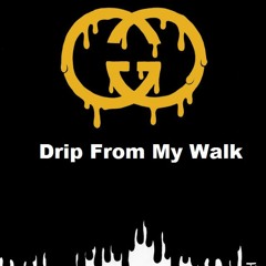Drip From My Walk Remix Re-Prod. By @iAmTrill08