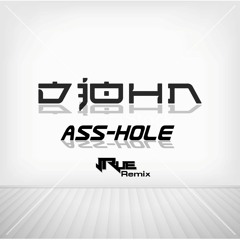 D - John - Ass - Hole (J - Rue Remix)OUT NOW!!! FREE DOWNLOAD!!!