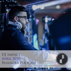 DJ Impact | Bhangra Podcast | April 2016