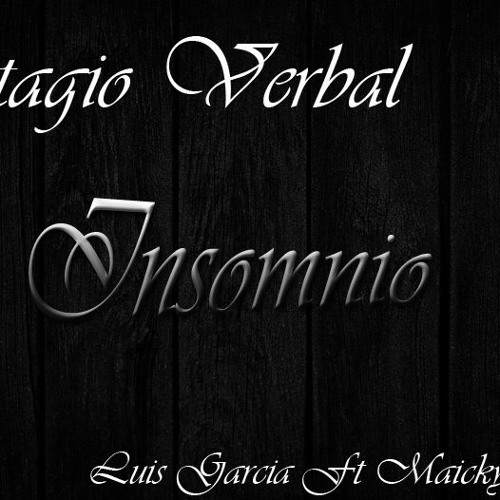 Insomnio- Luis Garcia Ft Maicky Rosalez (Contagio Verbal)