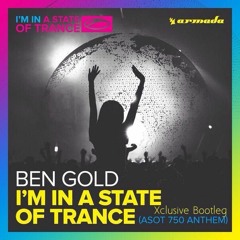 Ben Gold - Im In State Of Trance (Xclusive Bootleg)