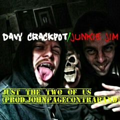 Davy Crackpot & Junkie Jim-Just The Two Of Us(Prod.JohnPageContraband)