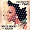 Louis Benedetti Feat. Sy Smith & George Duke "I Want You For Myself" Full Version