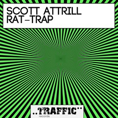 Scott Attrill - Rat-Trap (Original Mix) [Traffic Records]