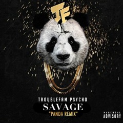 Savage (Panda Freestyle) - TroubleFam Psycho