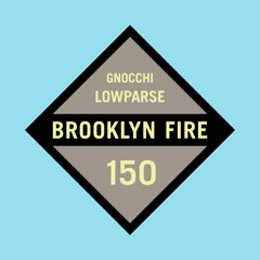 Gnocchi (Original Mix) - LowParse [BROOKLYN FIRE]
